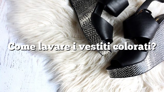 Come lavare i vestiti colorati?