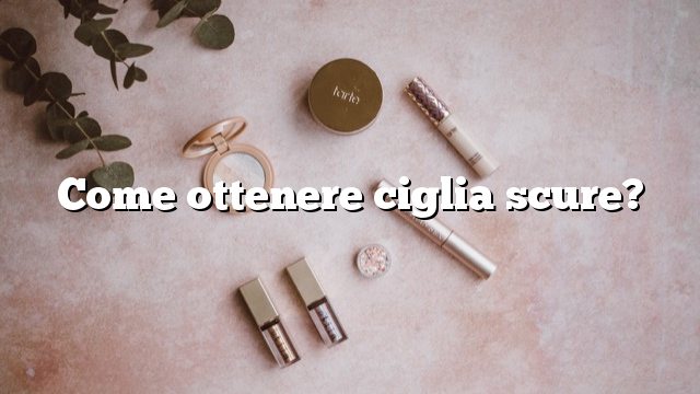 Come ottenere ciglia scure?