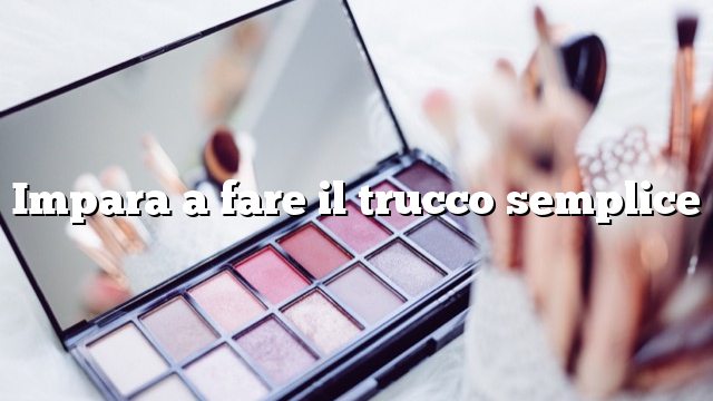 Impara a fare il trucco semplice