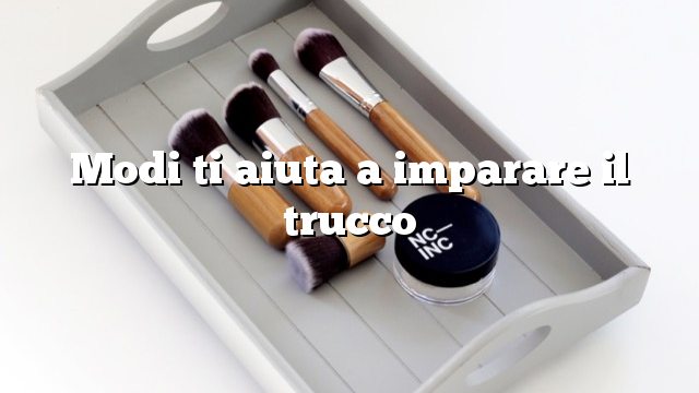 Modi ti aiuta a imparare il trucco