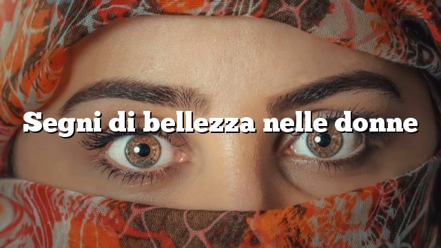 Segni di bellezza nelle donne