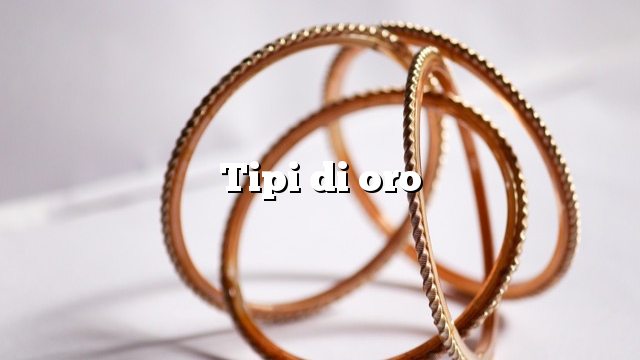 Tipi di oro