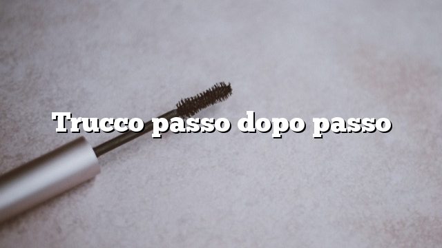 Trucco passo dopo passo